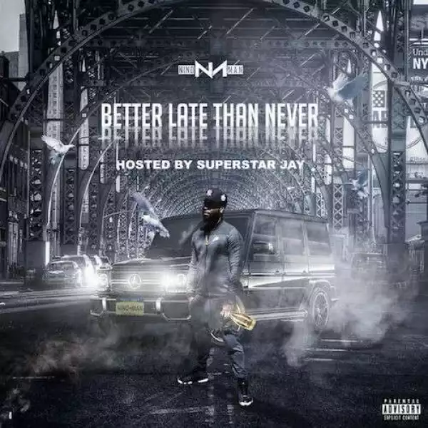 Better Late Than Never BY Nino Man